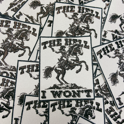 3 x 2.5" The Hell I Won't  -  Embroidered Hat Patch: Embroidered Patch