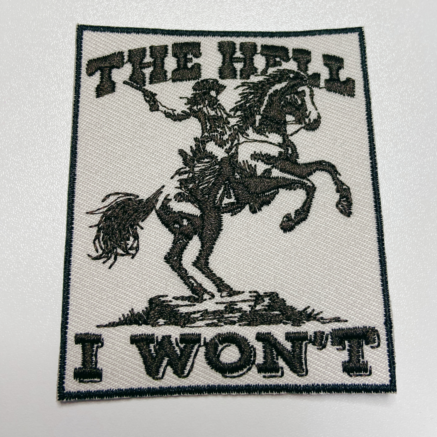 3 x 2.5" The Hell I Won't  -  Embroidered Hat Patch: Embroidered Patch