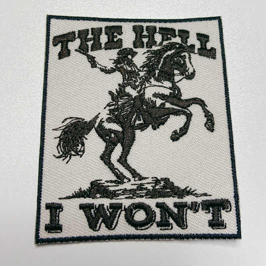 3 x 2.5" The Hell I Won't  -  Embroidered Hat Patch: Embroidered Patch