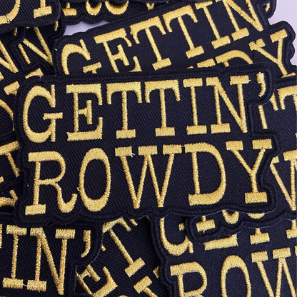 3.5" GETTIN' ROWDY - Gold Metallic -  Embroidered Hat Patch: QTY 1