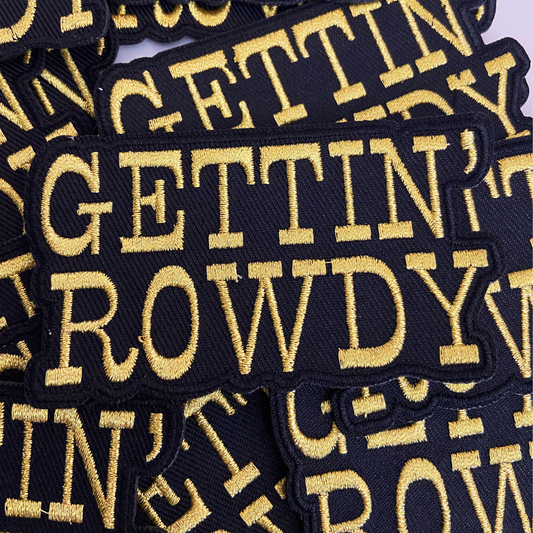 3.5" GETTIN' ROWDY - Gold Metallic -  Embroidered Hat Patch: QTY 1