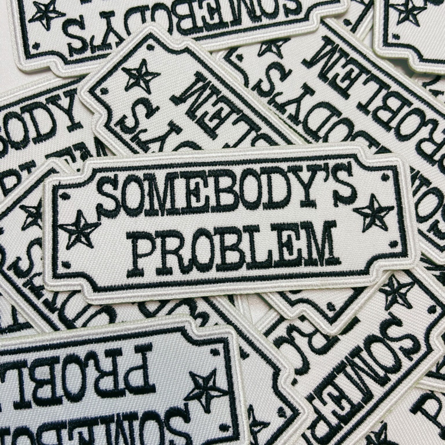 4" Somebody's Problem  -  Embroidered Hat Patch: Embroidered Patch