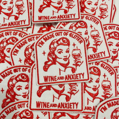3" I'm Made Out Of Glitter Wine and Anxiety   - Embroidered Hat Patch: Embroidered Patch