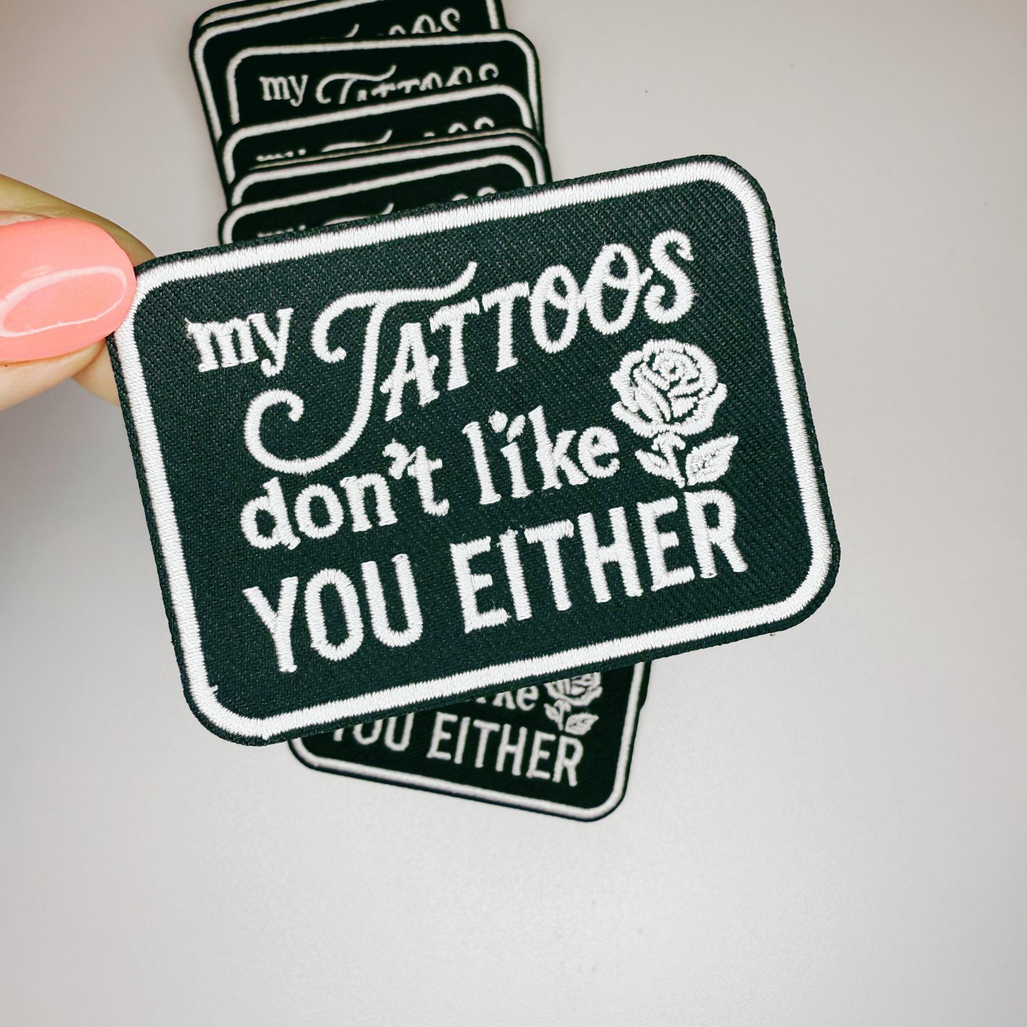 3" My Tattoos don't like you either -  Embroidered Hat Patch: QTY 1
